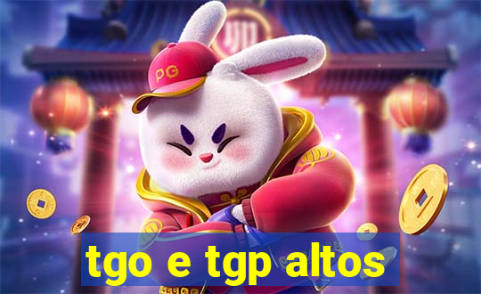 tgo e tgp altos